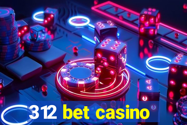 312 bet casino